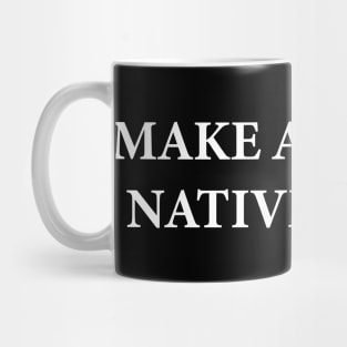 Make America Native Again Mug